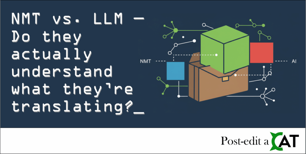NMT vs. LLM – Do they actually understand what they’re translating?